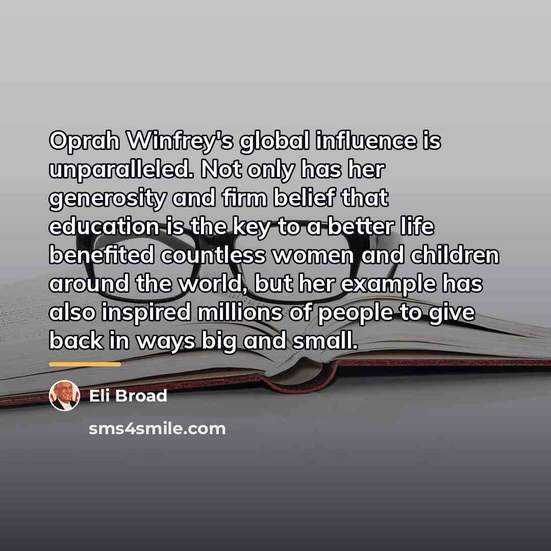“Oprah Winfrey's global influence is unparalleled. Not only has her…” quote by Eli Broad