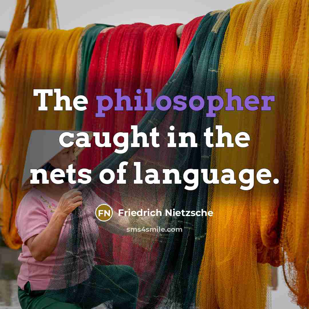 “The philosopher caught in the nets of language.…” quote by Friedrich Nietzsche