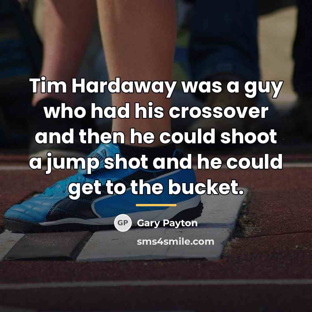 “Tim Hardaway was a guy who had his crossover and…” quote by Gary Payton