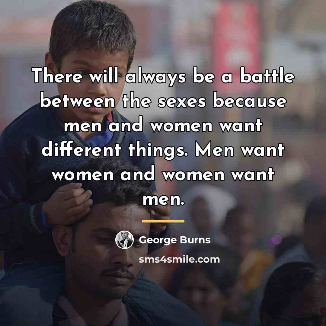 “There will always be a battle between the sexes because…” quote by George Burns