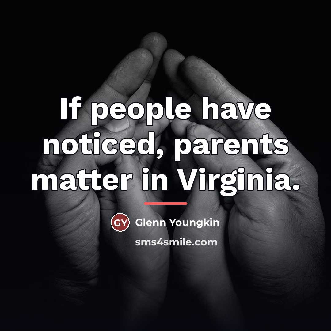 “If people have noticed, parents matter in Virginia.…” quote by Glenn Youngkin