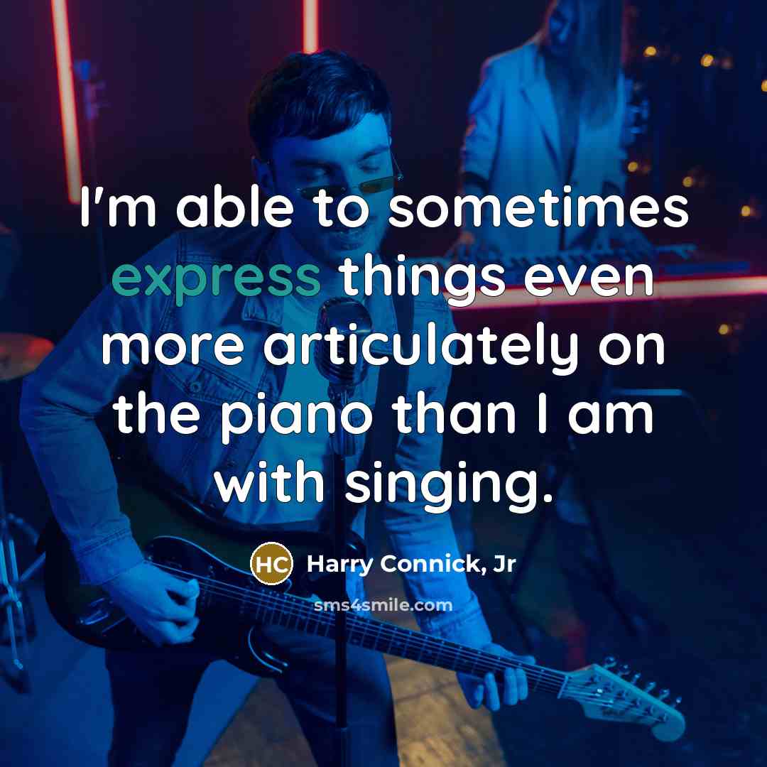 “I'm able to sometimes express things even more articulately on…” quote by Harry Connick, Jr