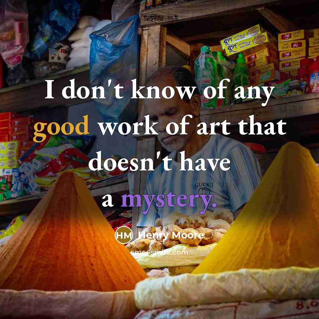 “I don't know of any good work of art that…” quote by Henry Moore