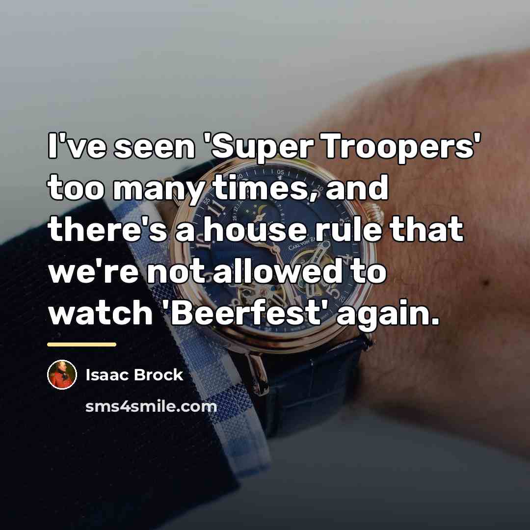 “I've seen 'Super Troopers' too many times, and there's a…” quote by Isaac Brock