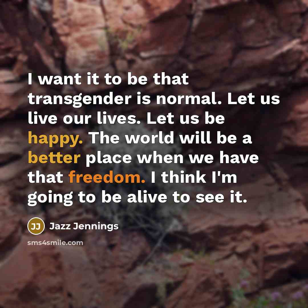 “I want it to be that transgender is normal. Let…” quote by Jazz Jennings