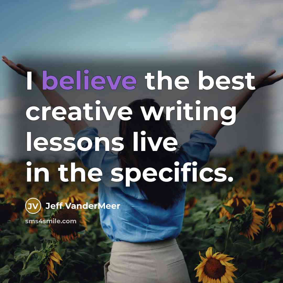 “I believe the best creative writing lessons live in the…” quote by Jeff VanderMeer