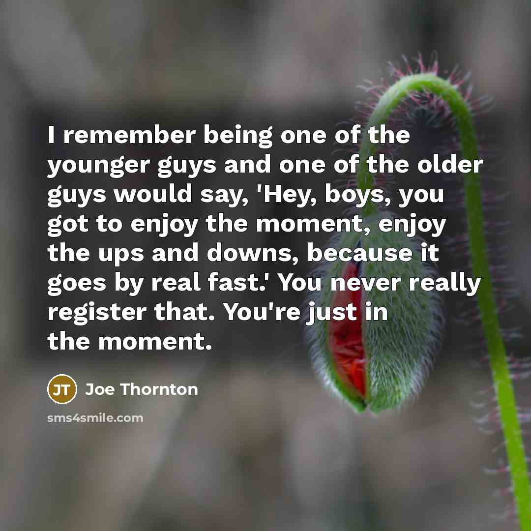 “I remember being one of the younger guys and one…” quote by Joe Thornton