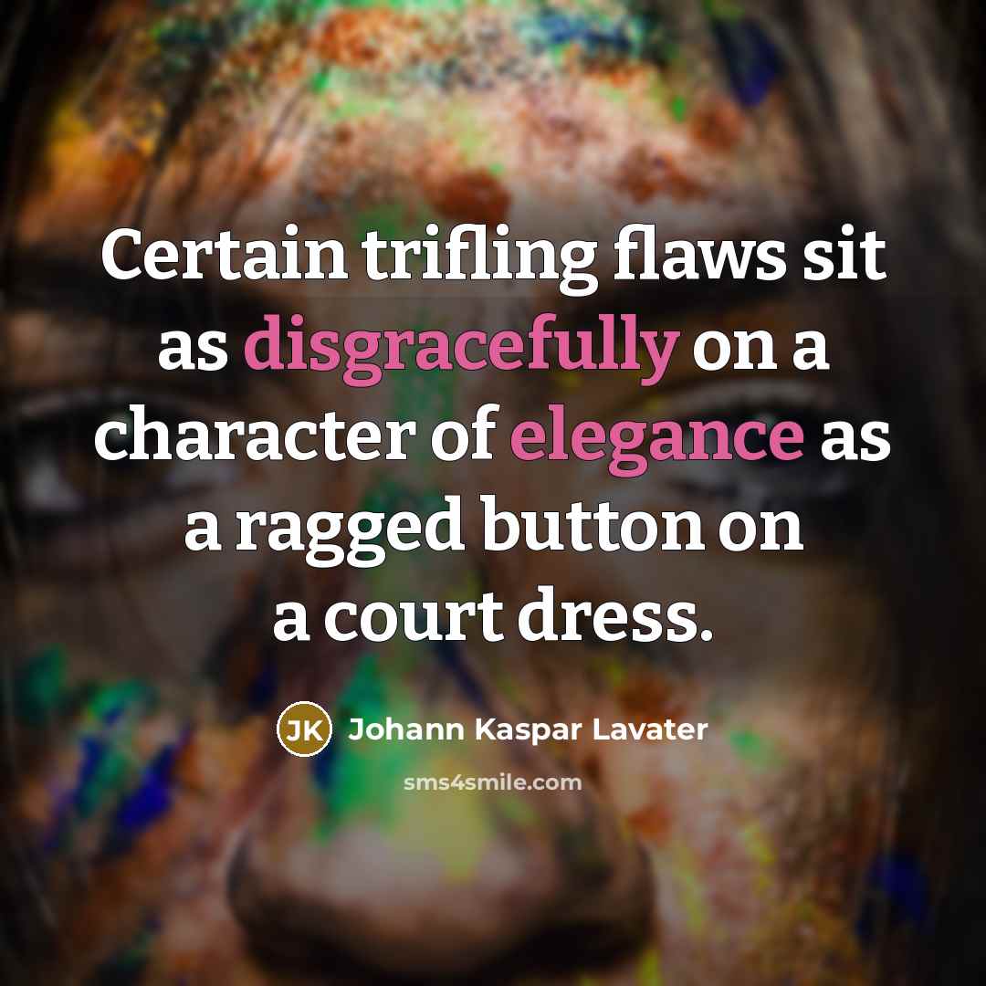 “Certain trifling flaws sit as disgracefully on a character of…” quote by Johann Kaspar Lavater