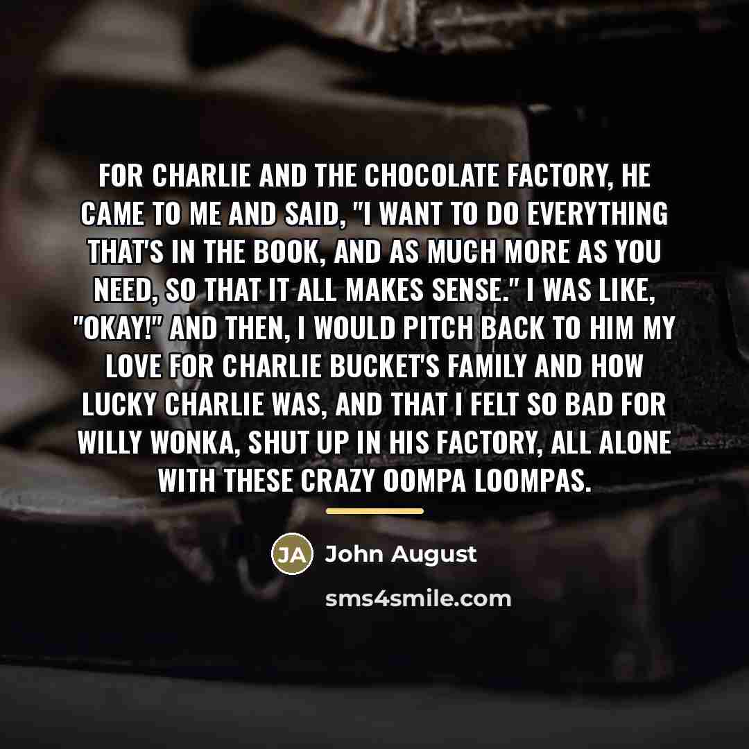 “For Charlie and the Chocolate Factory, he came to me…” quote by John August