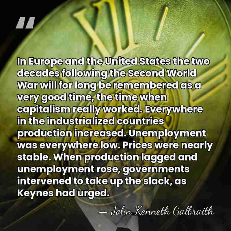 In Europe and the United States the two decades following the Second&hellip; - John Kenneth Galbraith