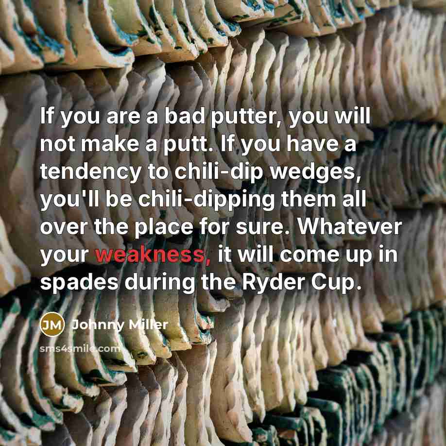 “If you are a bad putter, you will not make…” quote by Johnny Miller