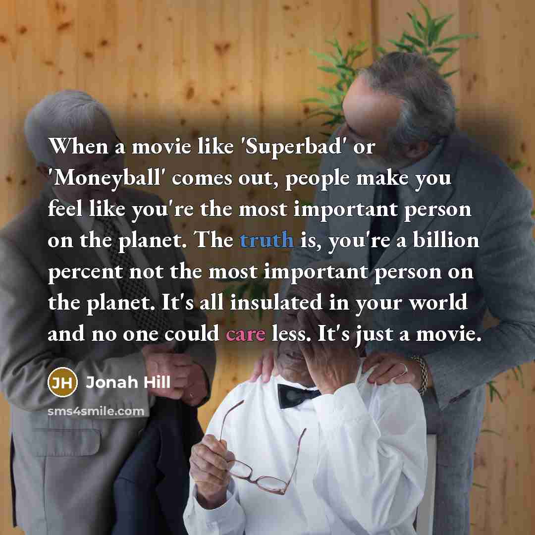“When a movie like 'Superbad' or 'Moneyball' comes out, people…” quote by Jonah Hill