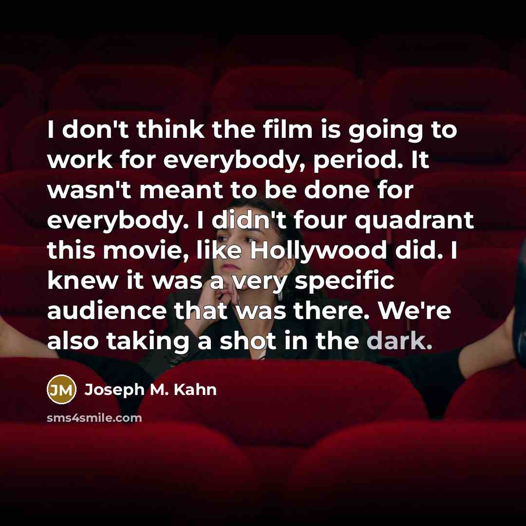 “I don't think the film is going to work for…” quote by Joseph M. Kahn