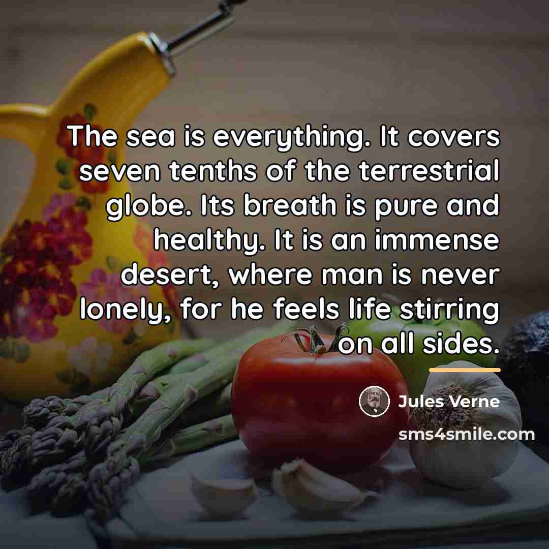 “The sea is everything. It covers seven tenths of the…” quote by Jules Verne