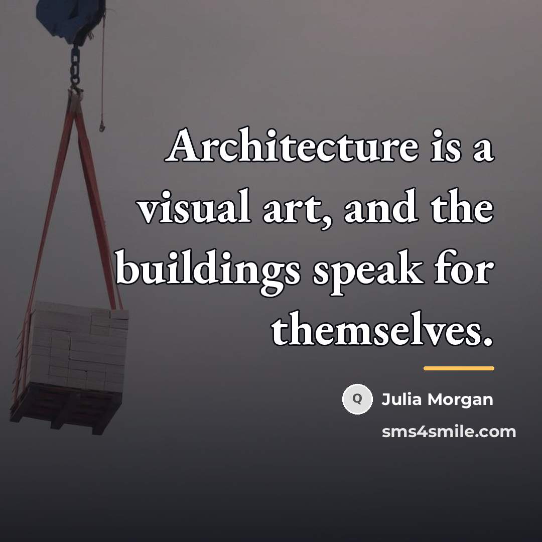 “Architecture is a visual art, and the buildings speak for…” quote by Julia Morgan