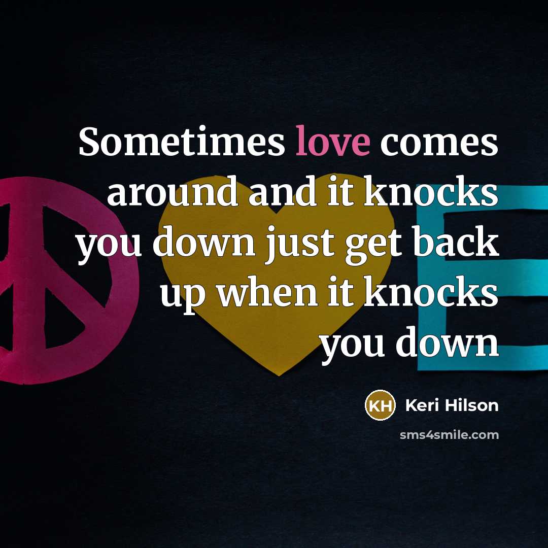 “Sometimes love comes around and it knocks you down just…” quote by Keri Hilson