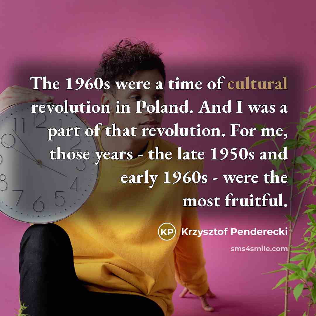 “The 1960s were a time of cultural revolution in Poland.…” quote by Krzysztof Penderecki