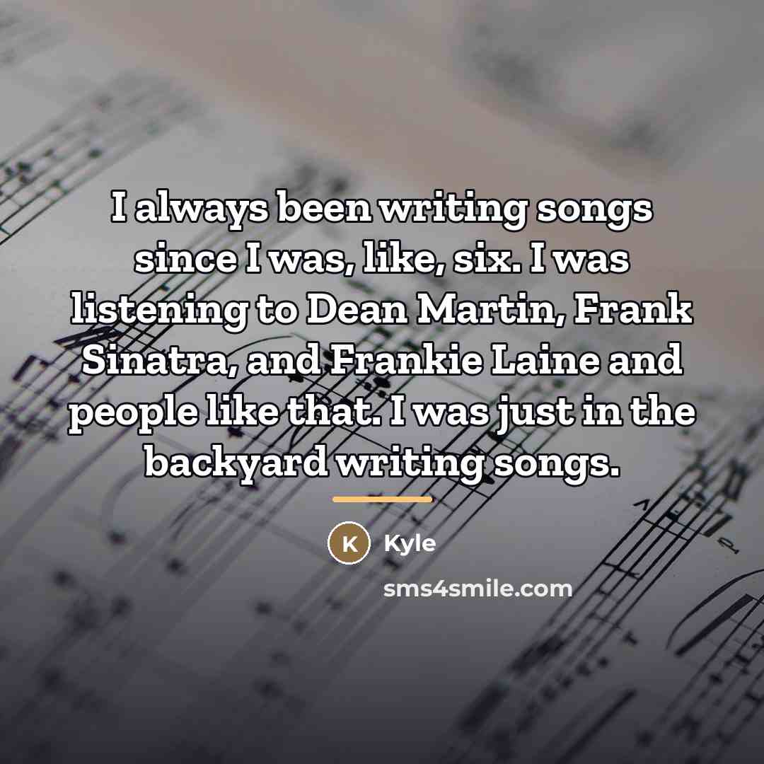“I always been writing songs since I was, like, six.…” quote by Kyle