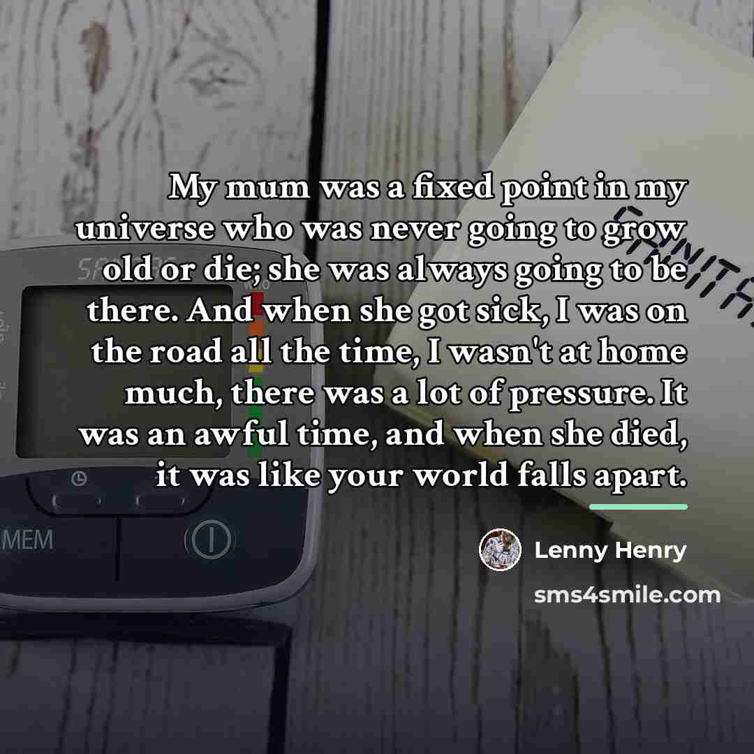 “My mum was a fixed point in my universe who…” quote by Lenny Henry