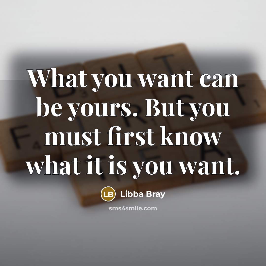 “What you want can be yours. But you must first…” quote by Libba Bray