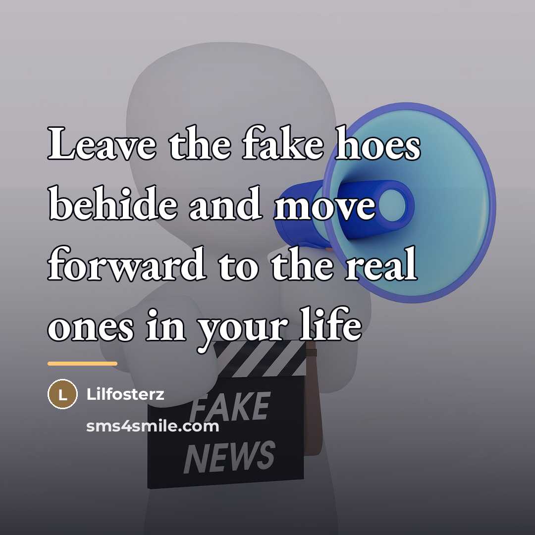 “Leave the fake hoes behide and move forward to the…” quote by Lilfosterz