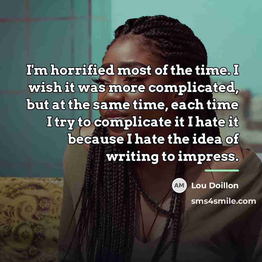 “I'm horrified most of the time. I wish it was…” quote by Lou Doillon