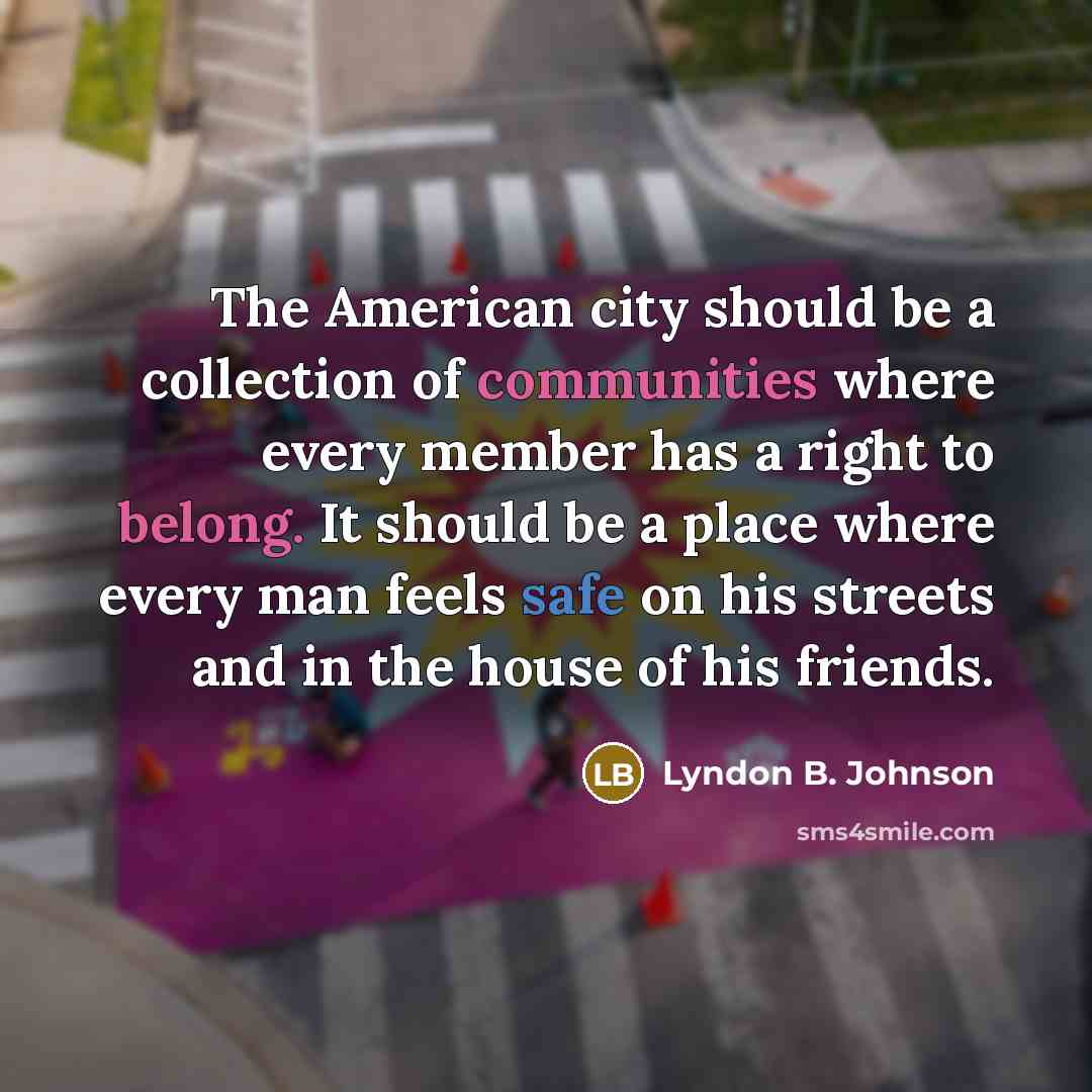 “The American city should be a collection of communities where…” quote by Lyndon B. Johnson