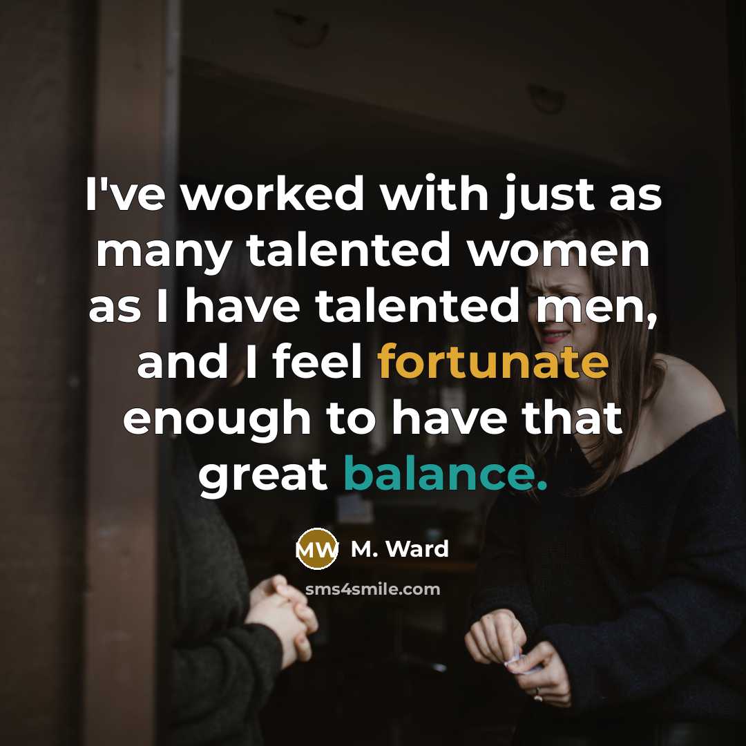 “I've worked with just as many talented women as I…” quote by M. Ward