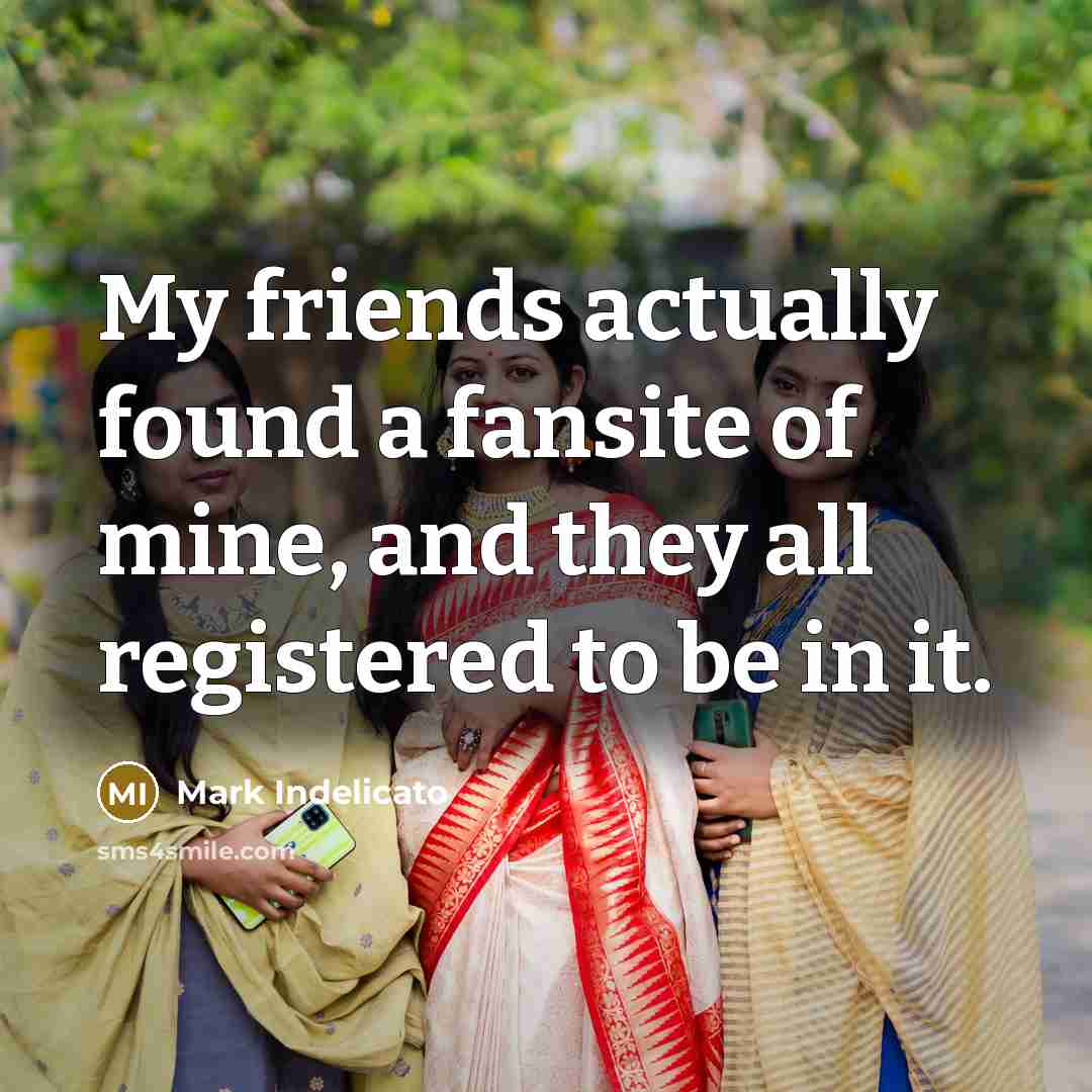 “My friends actually found a fansite of mine, and they…” quote by Mark Indelicato