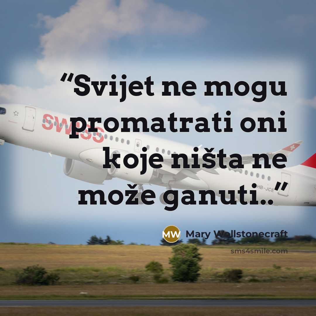 “Svijet ne mogu promatrati oni koje ništa ne može ganuti..” quote by Mary Wollstonecraft