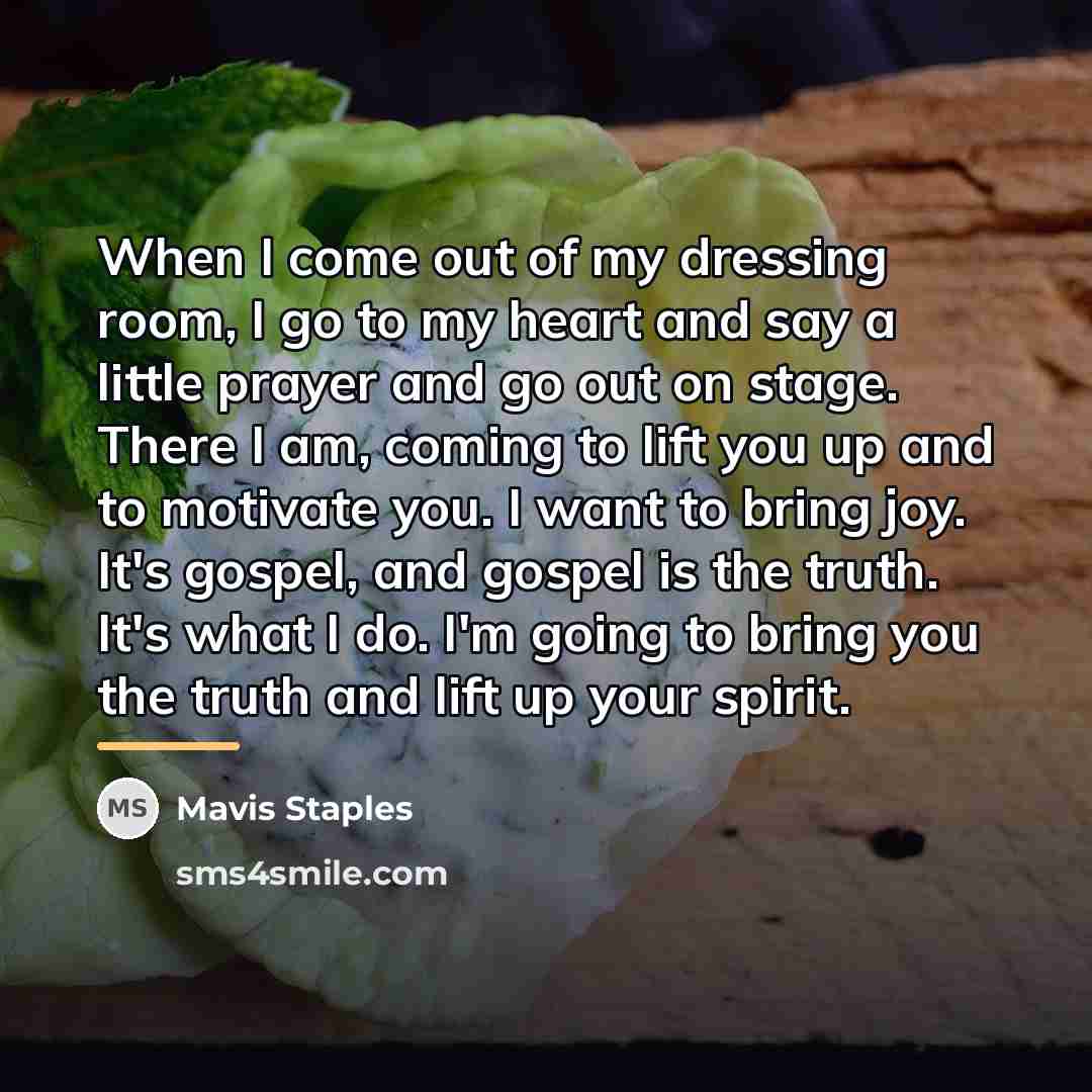 “When I come out of my dressing room, I go…” quote by Mavis Staples