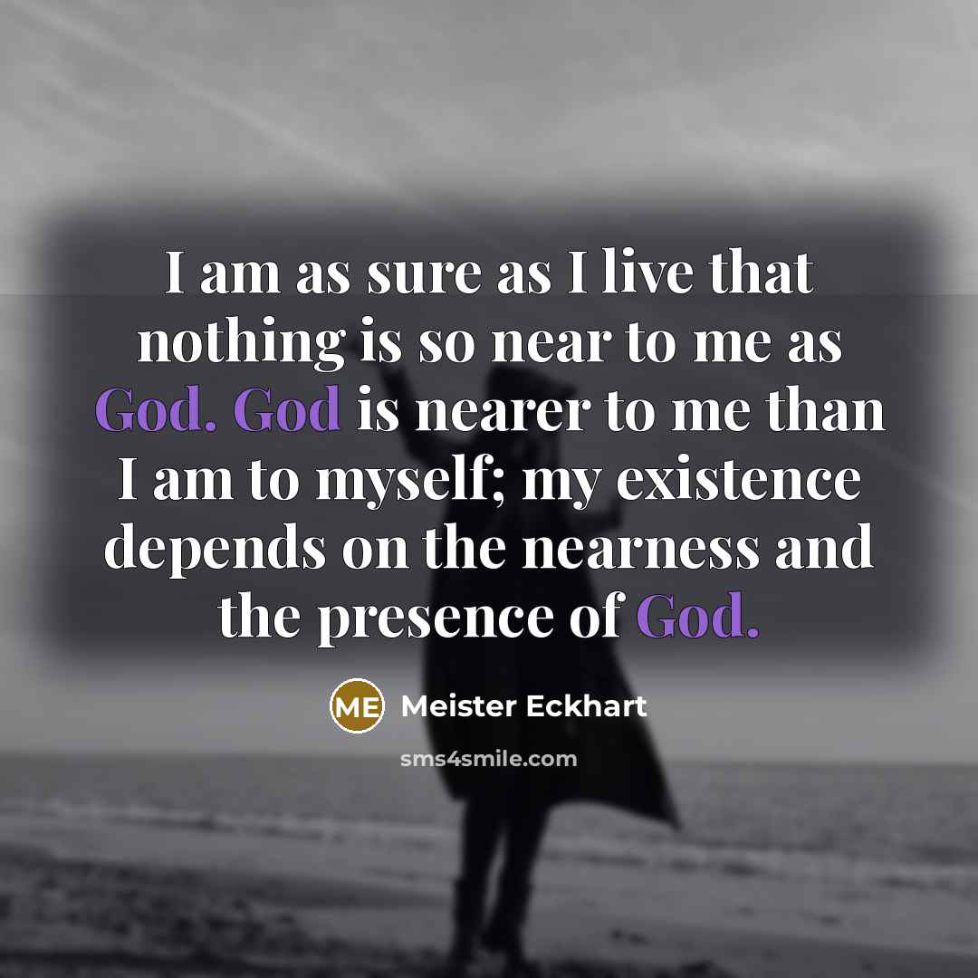 “I am as sure as I live that nothing is…” quote by Meister Eckhart