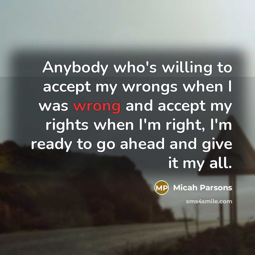 “Anybody who's willing to accept my wrongs when I was…” quote by Micah Parsons