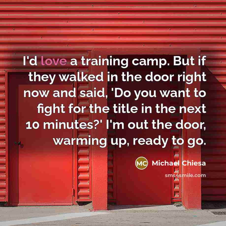 “I'd love a training camp. But if they walked in…” quote by Michael Chiesa
