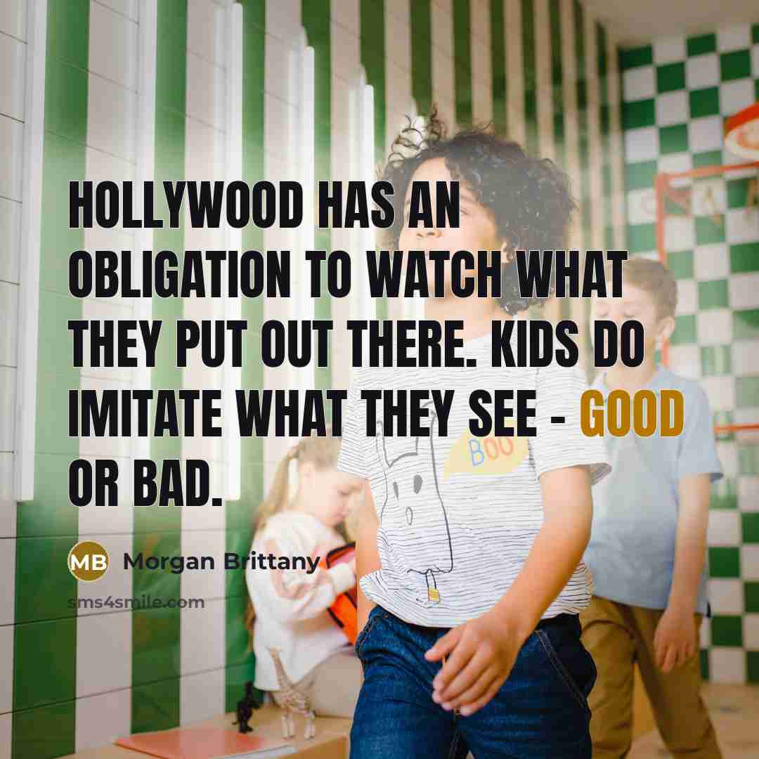 “Hollywood has an obligation to watch what they put out…” quote by Morgan Brittany