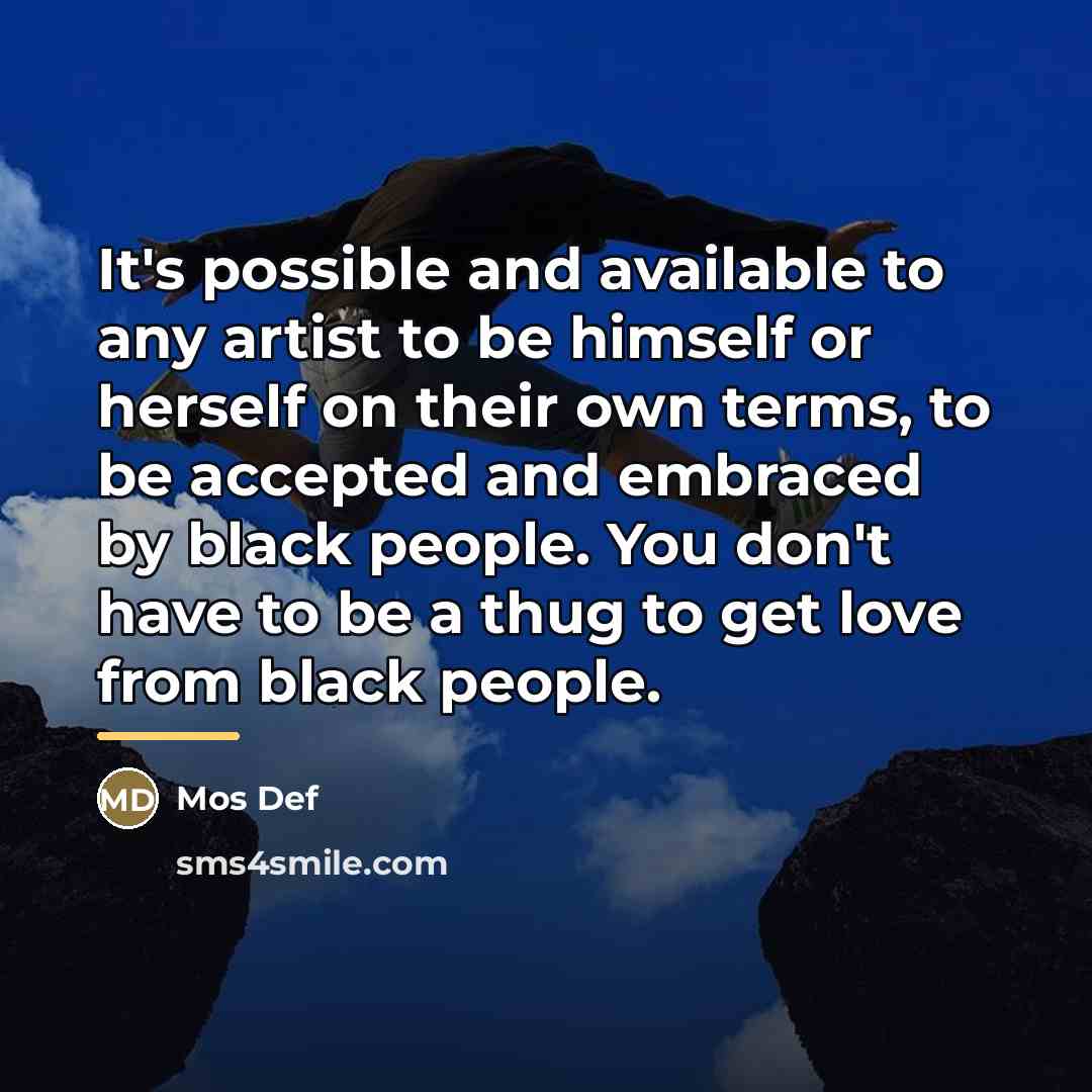 “It's possible and available to any artist to be himself…” quote by Mos Def