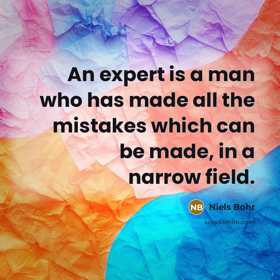 “An expert is a man who has made all the…” quote by Niels Bohr