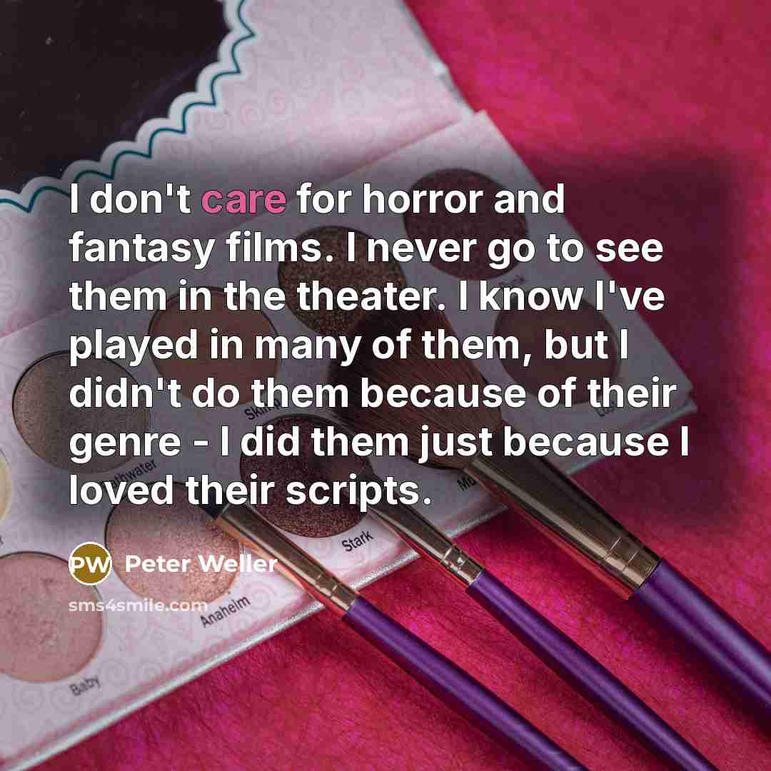 “I don't care for horror and fantasy films. I never…” quote by Peter Weller