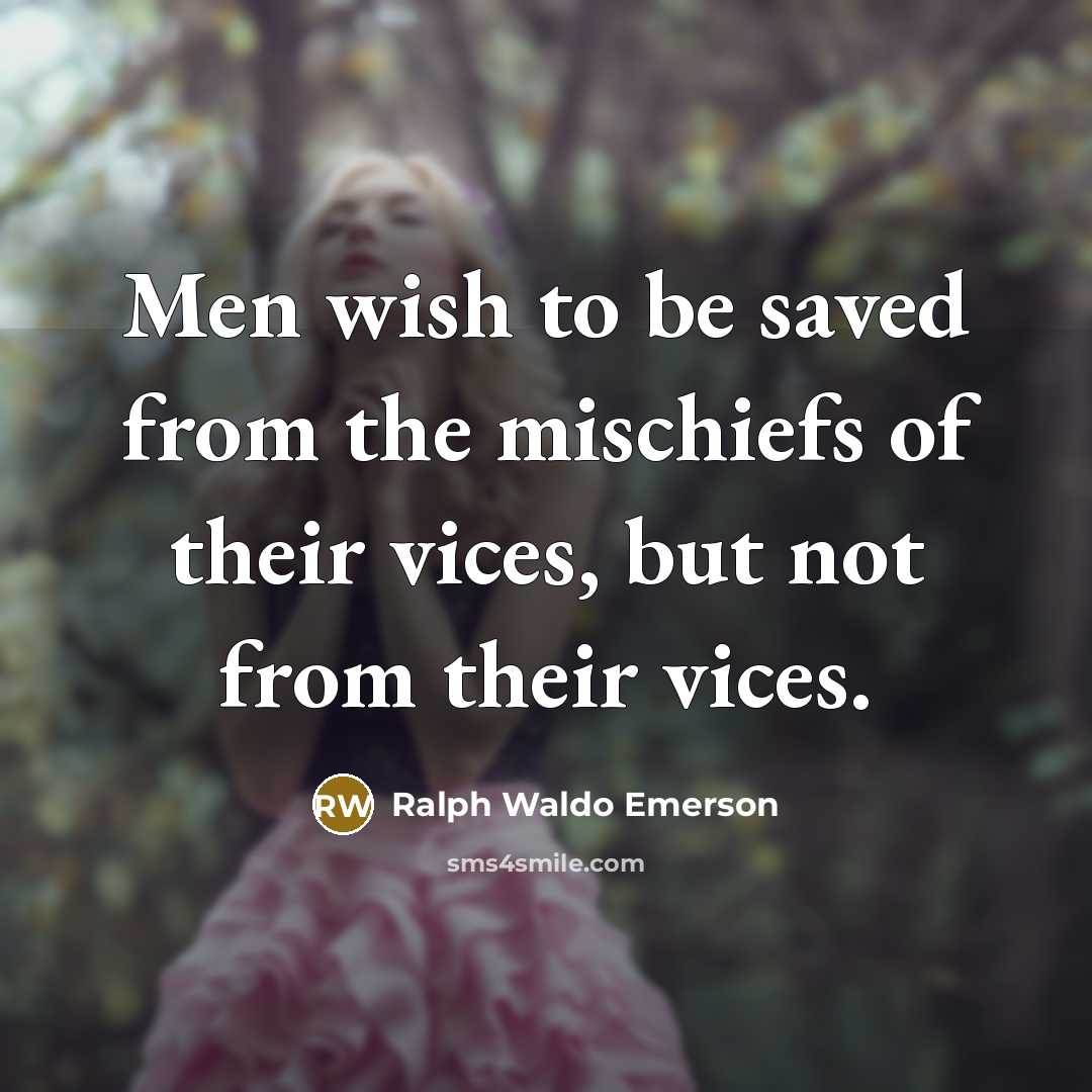 “Men wish to be saved from the mischiefs of their…” quote by Ralph Waldo Emerson