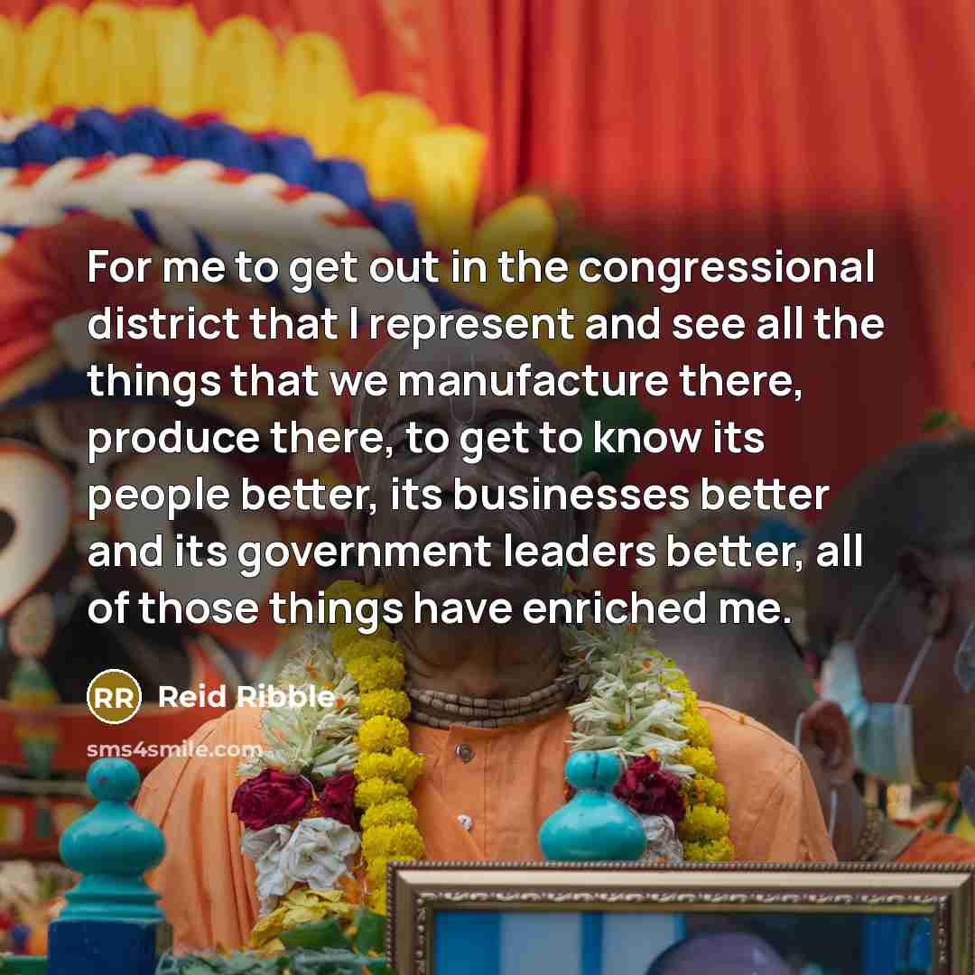 “For me to get out in the congressional district that…” quote by Reid Ribble