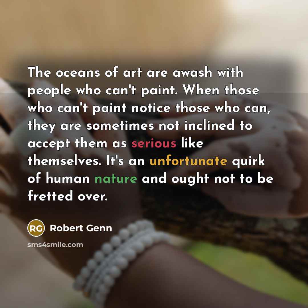 “The oceans of art are awash with people who can't…” quote by Robert Genn