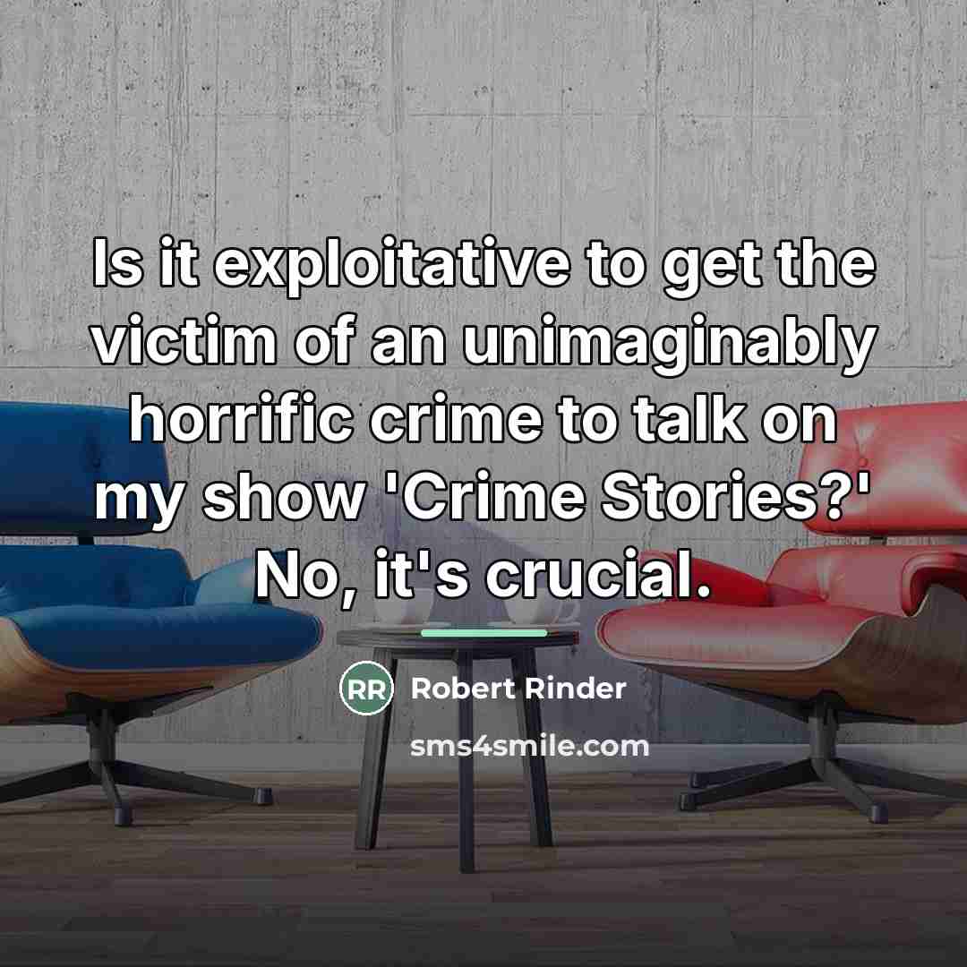 “Is it exploitative to get the victim of an unimaginably…” quote by Robert Rinder