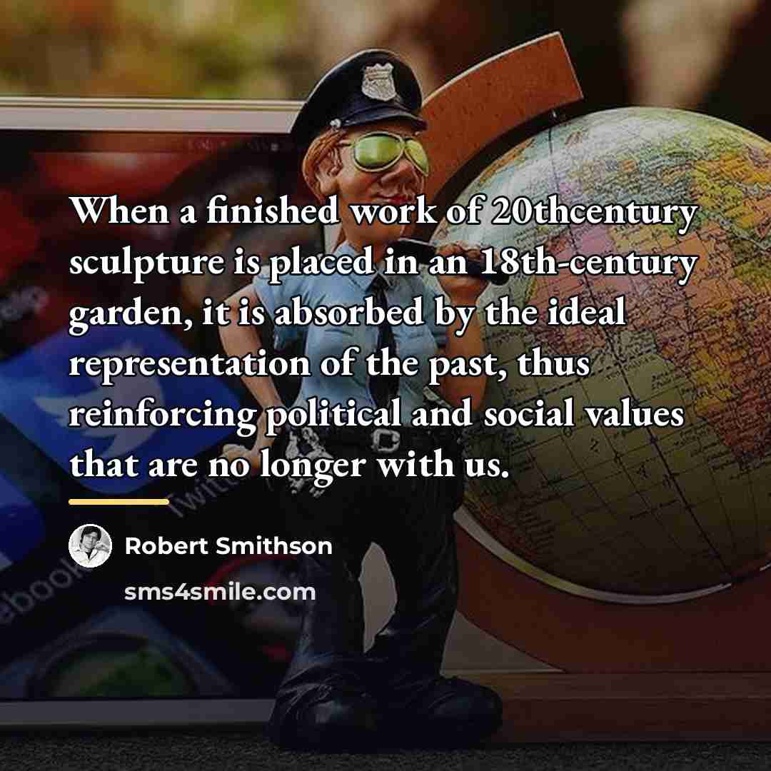 “When a finished work of 20thcentury sculpture is placed in…” quote by Robert Smithson