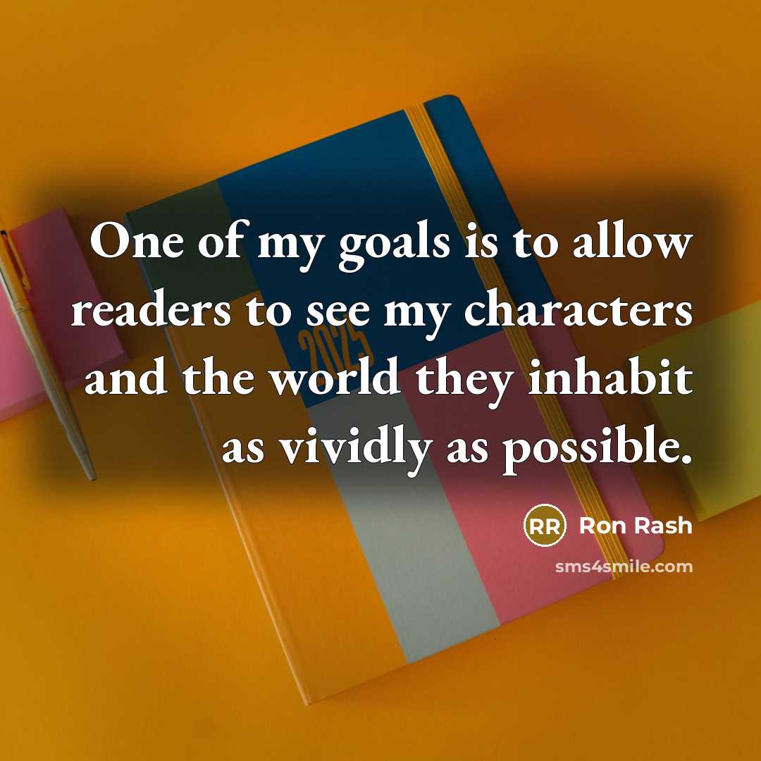 “One of my goals is to allow readers to see…” quote by Ron Rash