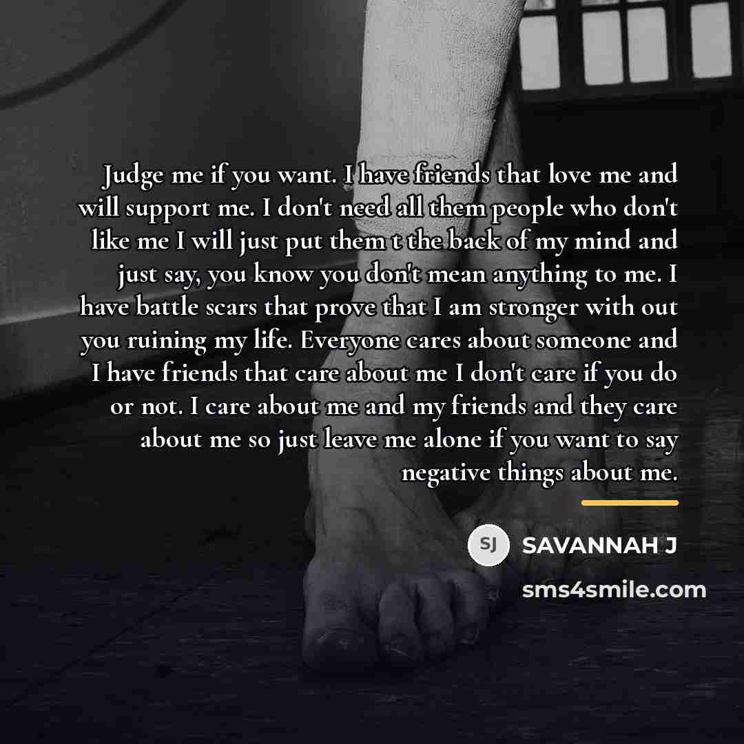 “Judge me if you want. I have friends that love…” quote by Savannah J