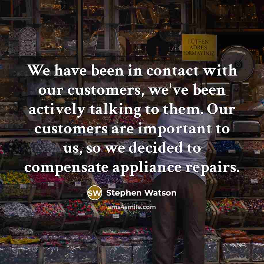 “We have been in contact with our customers, we've been…” quote by Stephen Watson