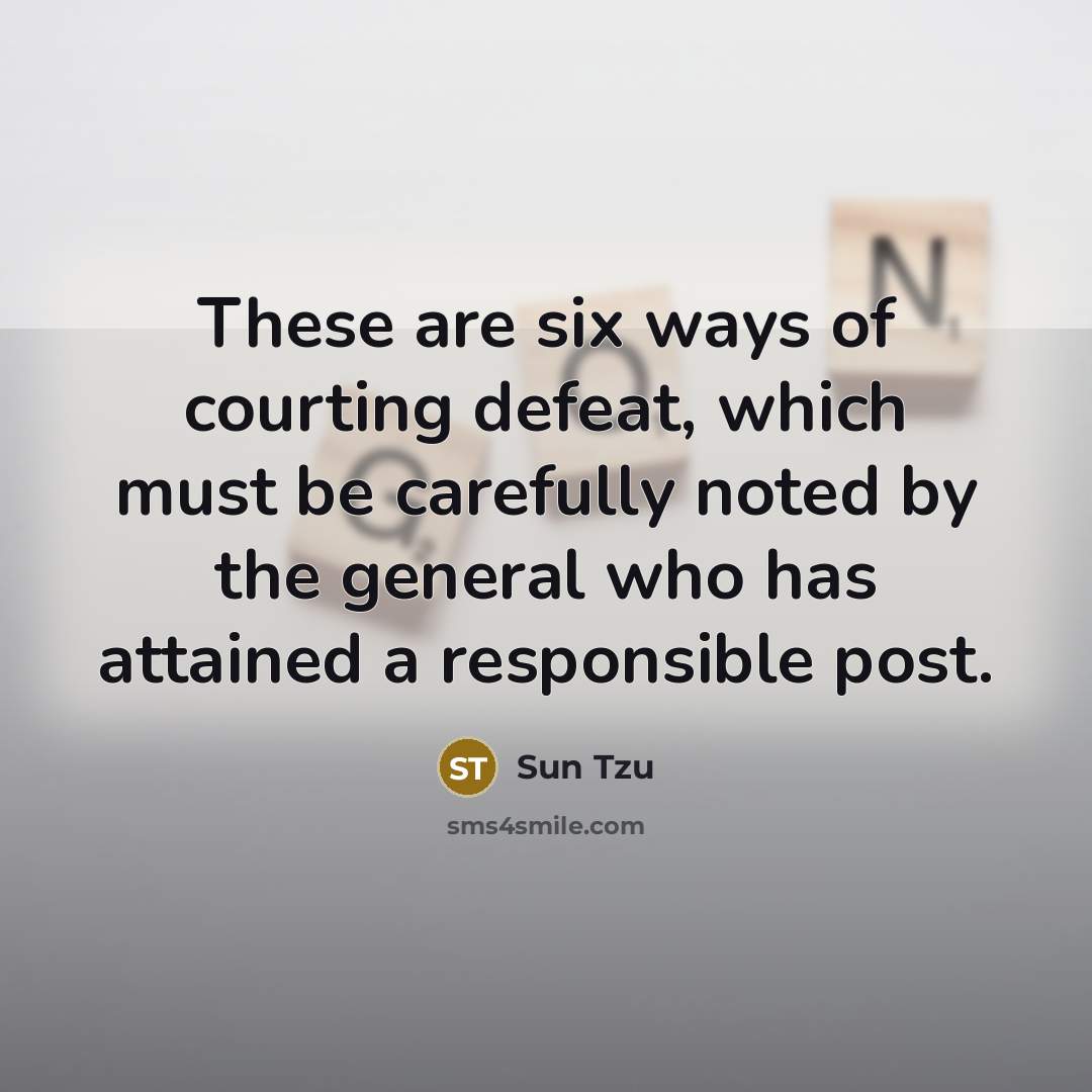 “These are six ways of courting defeat, which must be…” quote by Sun Tzu