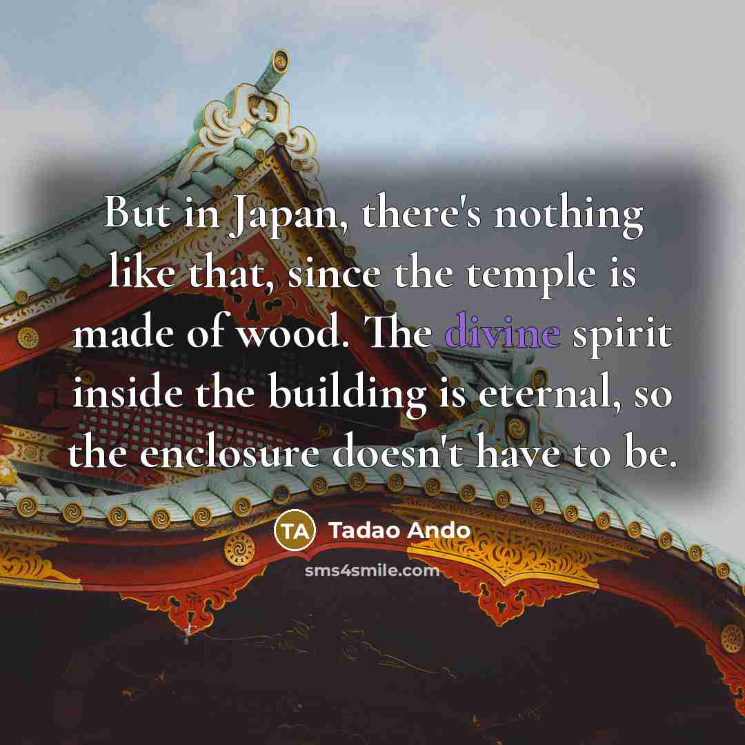 “But in Japan, there's nothing like that, since the temple…” quote by Tadao Ando
