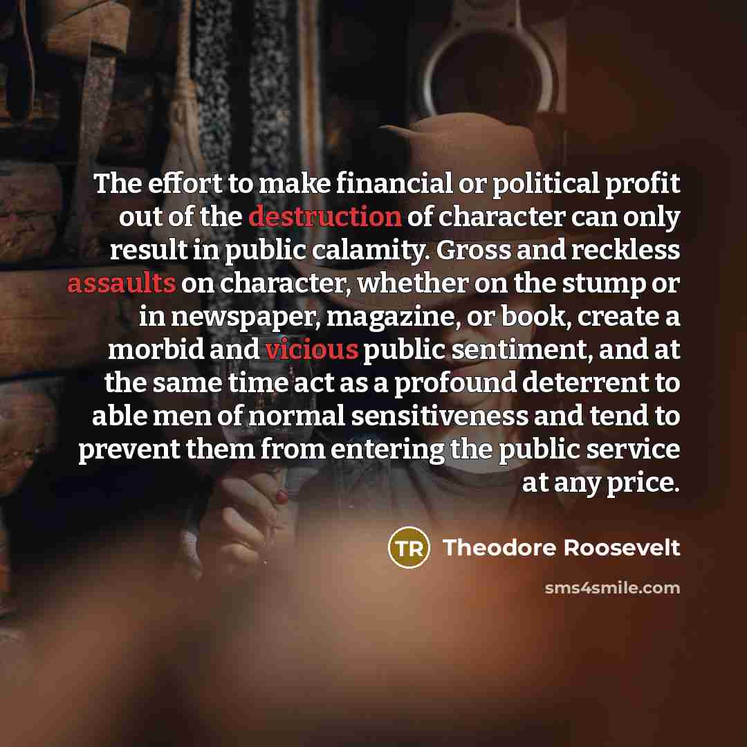 “The effort to make financial or political profit out of…” quote by Theodore Roosevelt