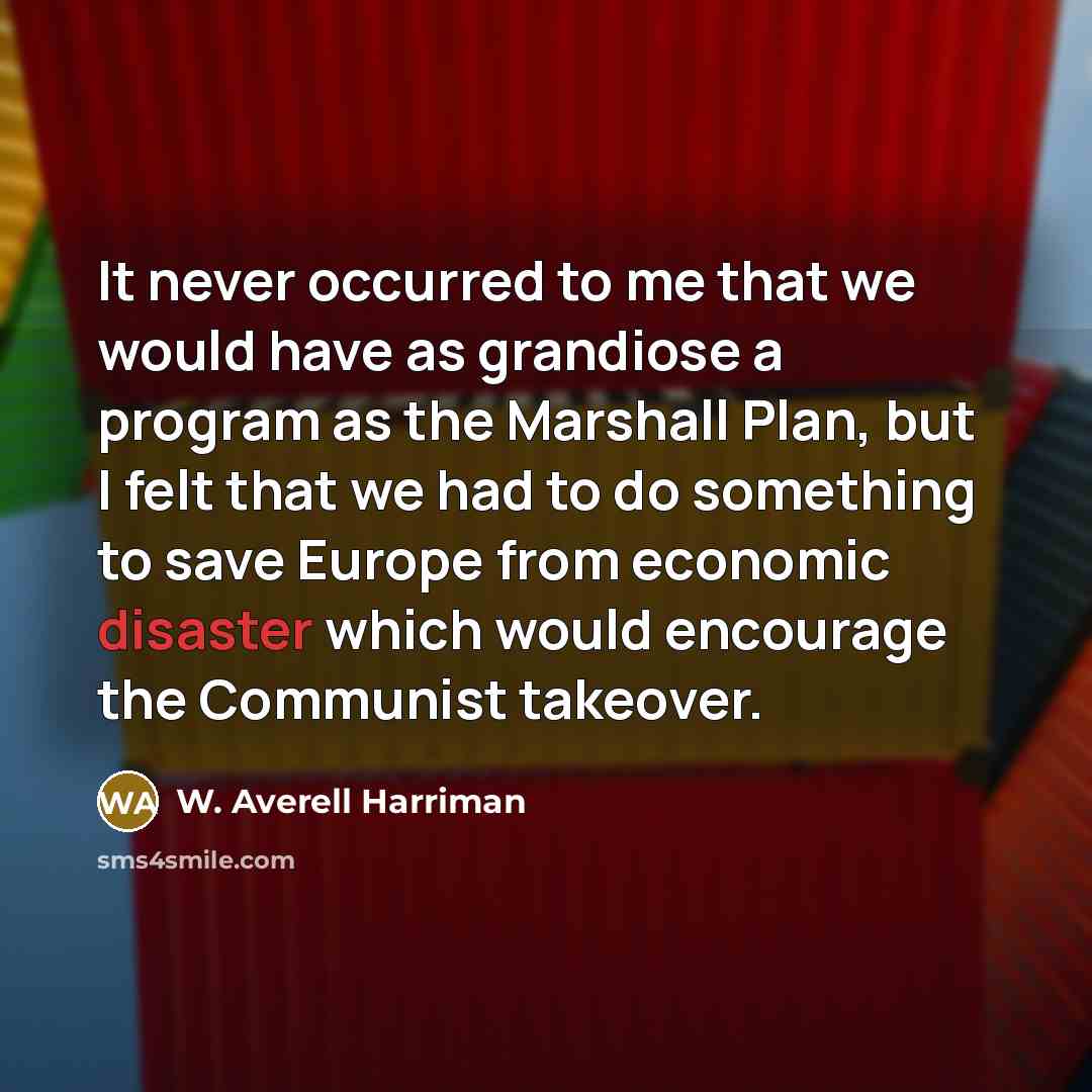 “It never occurred to me that we would have as…” quote by W. Averell Harriman